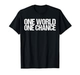 One World One Chance Shirt Earth Day T-Shirt