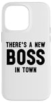 iPhone 14 Pro Max There's a New Boss in Town Kids Boss Girl Boss Babe Boss Mom Case