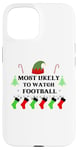 iPhone 15 Most Likely To Watch Football Family Santa Elf Hat Case