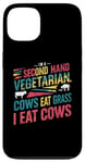 iPhone 13 I am a second hand vegetarian Cows Eat Grass I Eat Cows Joke Case