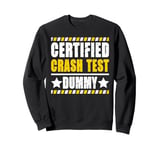 Certified Crash Test Dummy Humor Sweatshirt