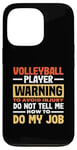 iPhone 13 Pro Volleyball Player Warning Do Not Tell Me How To Do My Job Case