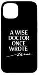 Coque pour iPhone 13 A Wise Doctor Once Wrote Blague Signature Medic Sarcastique Gag