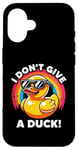 iPhone 16 I Don't Give A Duck Lover Funny Duck Owner Rude I Love Duck Case