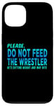 iPhone 13 Do Not Feed The Wrestler - Wrestler Gifts - Wrestling Coach Case