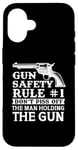 iPhone 16 Gun Safety Rule - Don't Piss Off The Man Holding The Gun Case