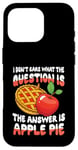 iPhone 16 Pro The Answer Is Apple Pie for a Dessert Fan Case