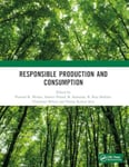 Responsible Production and Consumption  Proceedings of the International Conference on Responsible Consumption and Production: Agriculture Sustainability and Food Security