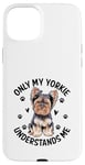 Coque pour iPhone 15 Plus Seul mon Yorkie me comprend, le chien Yorkshire Terrier Yorkies