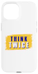 iPhone 15 Think Twice Case