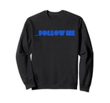 Follow Me T-Shirt Sweatshirt