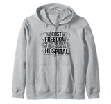 The Cost Of Freedom Can Be Seen At Your Local VA Hospital Zip Hoodie