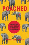 Poached  inside the dark world of wildlife trafficking