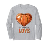 funny cool basketball design "all you need is love" saying Long Sleeve T-Shirt