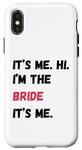 Coque pour iPhone X/XS It's Me Hi I'm Bride It's Me Cadeau de fiançailles pour enterrement de vie de jeune fille