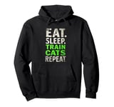 EAT. SLEEP. TRAIN CATS REPEAT. Cat Trainer Mantra Pullover Hoodie