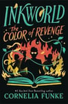 Inkworld: The Color of Revenge (the Inkheart Series, Book #4)