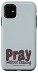 iPhone 11 Pray Without Ceasing, King James Bible KJV Scripture Verse Case