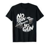 Gym Motivational Graphic - No Pain No Gain T-Shirt