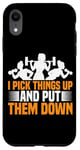 Coque pour iPhone XR I Pick Things Up And Put Them Down | ---