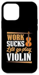 Coque pour iPhone 12 mini Work Sucks Let's Go Play Violon