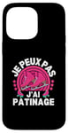 Coque pour iPhone 14 Pro Max Je Peux Pas J'ai Patinage Patin A Glace Patinage Artistique