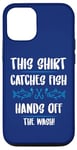 iPhone 12/12 Pro Fishing Humor This Catches Fish Hands off The Wash Fisherman Case