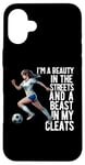 iPhone 16 Plus I'm a Beauty in The Streets Soccer Girl For Daughter Women Case