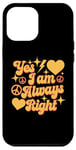 Coque pour iPhone 12 Pro Max Inscription « I Am Always Right » Yes I Am Always Right