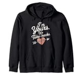 I'm Yours No Take Backs Love Funny Valentine's Day Saying Zip Hoodie