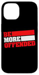 iPhone 14 Ironic Be More Offended Unwoke Meme Case