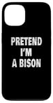 Coque pour iPhone 13 Pretend I'm a Bison Funny Buffalo 716 Design code régional