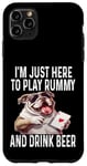 Coque pour iPhone 11 Pro Max Funny I'm Just Here To Play Rummy And Drink Beer Jeu de cartes