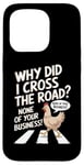 Coque pour iPhone 15 Pro Chicken Why Did I Cross The Road Aucune de vos affaires