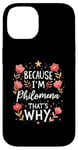 iPhone 14 Women Because I'm Philomena That's Why Woman Name Case