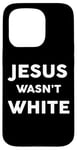 iPhone 15 Pro Jesus Wasn't White Tee Shirt Funny Religious Case