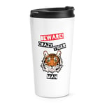 Beware Crazy Tiger Man Travel Mug Cup Funny Animal Thermal Tumbler