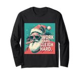 Funny Santa Work Hard Sleigh Hard Sleigher Christmas Cigar Long Sleeve T-Shirt