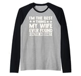 I'm The Best Thing My Wife Ever Found On The Internet Funny Raglan Baseball Tee