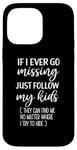 iPhone 14 Pro Max If I Ever Go Missing Just Follow My Kids Funny Mother's Day Case