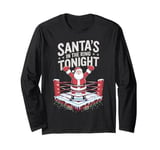 Christmas Boxing Santa's In The Ring Tonight Long Sleeve T-Shirt