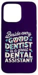 iPhone 15 Pro Max Funny beside every good dentist is a great dental assistant Case