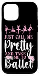 iPhone 12/12 Pro Ballet Dancer Dance Girl Ballerina Just Call Me Pretty And Case