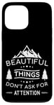 iPhone 13 Pro Max Beautiful Things Don't Ask Camping Nature Outdoor Bushcraft Case