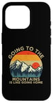 iPhone 16 Pro Mountain Hiker Fun Going to the Mountains is like going Home Case