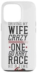 iPhone 13 Pro Go Kart Racing Wife Husband Vintage Driving My Wife Crazy Case