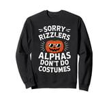 Alphas Don’t Do Costumes Funny Halloween Pumpkin Costume Sweatshirt