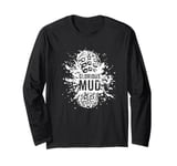 Love Mud? A Muddy Runner Joke or Funny Trail Running Long Sleeve T-Shirt