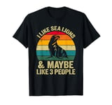 I Like Sea Lions And Maybe Like 3 People, Funny Sea Lion T-Shirt