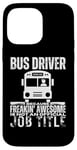 iPhone 14 Pro Max Bus Driver Is An Awesome Job Funny School Bus Driver Case